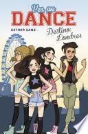 Libro Destino: Londres (Serie Yes, we dance 2)