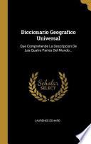 Libro Diccionario Geografico Universal: Que Comprehende La Descripcion de Las Quatro Partes del Mundo...