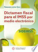 Libro Dictamen fiscal para el IMSS por medio electrónico SIDEIMSS