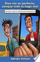 Libro Dios Me Ve Perfecto, Aunque Todo Lo Hago Mal: God Sees Me Perfect Even Though I Do Things Wrong