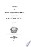 Libro Discursos leídos en las recepciones públicas que ha celebrado desde ... la Real academia española