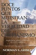 Libro Doce Puntos Que Muestran La Veracidad del Cristianismo: Un Manual Sobre La Defensa de la Fe Cristiana