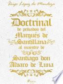 Libro Doctrinal de privados del Marqués de Santillana al maestre de Santiago don Álvaro de Luna