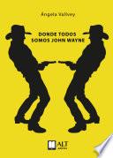 Libro Donde todos somos John Wayne