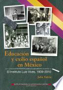 Libro Educación y exilio español en México. El Instituto Luis Vives, 1939-2010