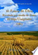 Libro El Amor de Dios Revelado por Medio de Jesús, El Hijo Unigénito (II)