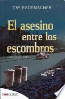 Libro El asesino entre los escombros : Hamburgo, 1947