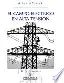 Libro El campo eléctrico en alta tensión: Serie Ingeniería
