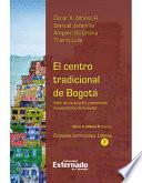 Libro El centro tradicional de Bogotá. Valor de uso popular y patrimonio arquitectónico de la ciudad