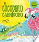 Libro El Cocodrilo carnivoro / The Carnivorous Crocodile