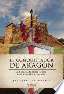 Libro El conquistador de Aragón