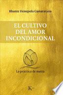 Libro El cultivo del amor incondicional : la práctica de metta