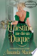 Libro El destino me dio un duque