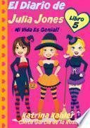 Libro El Diario de Julia Jones - Libro 5 - ¡Mi Vida es Genial!