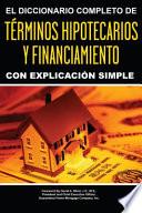 Libro El Diccionario Completo de Términos Hipotecarios Y Financiamiento Con Explicación Simple