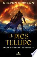 Libro El Dios Tullido. Malaz X (Malaz: El Libro de los Caídos 10)