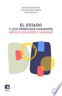 Libro El Estado y los derechos humanos: México, Ecuador y Uruguay