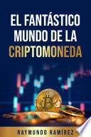 Libro EL FANTÁSTICO MUNDO DE LA CRIPTOMONEDA