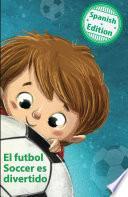 Libro El futbol Soccer es divertido (Soccer is Fun)