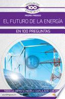 Libro El futuro de la energía en 100 preguntas