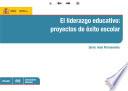 Libro El liderazgo educativo: proyectos de éxito escolar