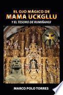 Libro El ojo mágico de Mama Uckgllu y el tesoro de Rumiñahui