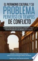 Libro El Patrimonio Cultural y su Problema Perverso en Tiempos de Conflicto