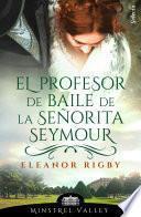 Libro El profesor de baile de la señorita Seymour (Minstrel Valley 2)