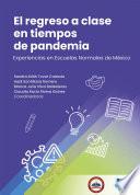 Libro El regreso a clase en tiempos de pandemia. Experiencias en Escuelas Normales de México
