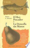 Libro El Rey Pescador Y La Doncella Sin Manos/ The Fisher King and the Handless Maiden