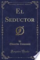 Libro El Seductor (Classic Reprint)