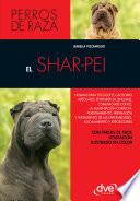 Libro El shar-pei: Normas para escoger el cachorro adecuado, entender su lenguaje, adiestramiento, prevención y tratamiento de las enfermedades, acicalamiento