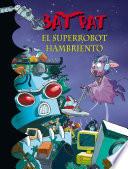 Libro El superrobot hambriento (Serie Bat Pat 16)