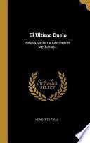 Libro El Ultimo Duelo: Novela Social de Costumbres Mexicanas...