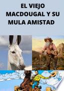 Libro El Viejo Macdougal y Su Mula Amistad