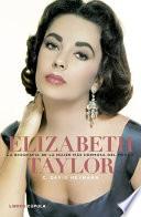 Libro Elizabeth Taylor. La biografía de la mujer más hermosa del mundo