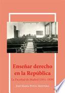 Libro Enseñar derecho en la república.La facultad de Madrid (1931-1939)