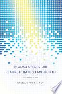 Libro Escalas & Arpegios para Clarinete Bajo (Clave de Sol) - Ensayo Edición
