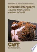 Libro Escenarios intangibles: la cultura literaria, sonora y artística de Tonalá