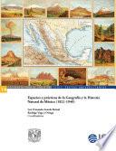 Libro Espacios y prácticas de la Geografía y la Historia Natural de México (1821-1940)