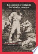 Libro España y la independencia de Colombia, 1810-1825