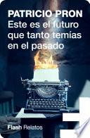 Libro Este es el futuro que tanto temías en el pasado (Flash Relatos)