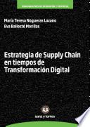 Libro ESTRATEGIA DE SUPPLY CHAIN EN TIEMPOS DE TRANSFORMACIÓN DIGITAL