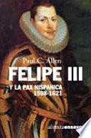Libro Felipe III y la Pax Hispanica, 1598-1621