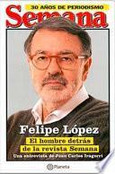 Libro Felipe López, El hombre detras de Semana