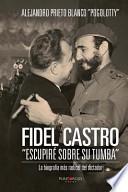 Libro Fidel Castro Escupire Sobre Su Tumba