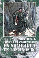 Libro Fui Un Combatiente Contra El Comunismo En Nicaragua En Los Años 80