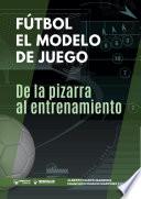 Libro Fútbol el modelo de juego