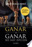 Libro Ganar o ganar. No hay opción