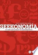 Libro Geekonomía: un radar para producir en el postdigitalismo